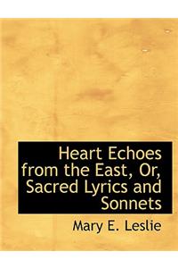 Heart Echoes from the East, Or, Sacred Lyrics and Sonnets