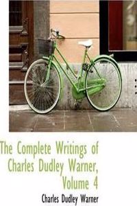 Complete Writings of Charles Dudley Warner, Volume 4