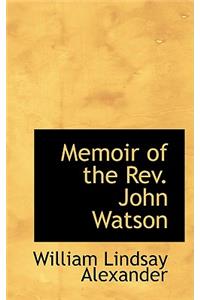 Memoir of the REV. John Watson