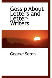 Gossip about Letters and Letter-Writers