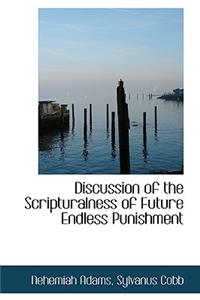 Discussion of the Scripturalness of Future Endless Punishment