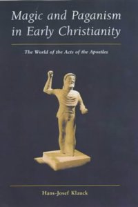 Magic and Paganism in Early Christianity: The World of the Acts of the Apostles Hardcover â€“ 1 January 2003