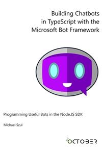 Building Chatbots in TypeScript with the Microsoft Bot Framework