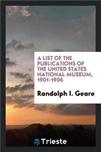 List of the Publications of the United States National Museum, 1901-1906