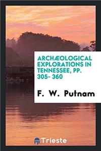 Archaeological Explorations in Tennessee, Pp. 305- 360