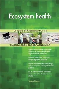 Ecosystem Health Complete Self-Assessment Guide