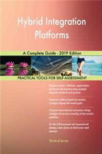 Hybrid Integration Platforms A Complete Guide - 2019 Edition