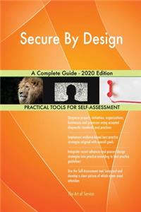 Secure By Design A Complete Guide - 2020 Edition