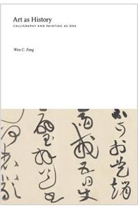 Art as History: Calligraphy and Painting as One