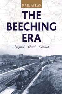 Rail Atlas: the Beeching Era