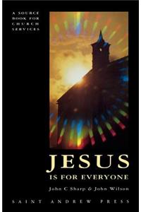 Jesus Is for Everyone: A Sourcebook for Church Services