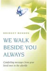 We Walk Beside You Always