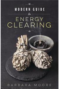 Modern Guide to Energy Clearing