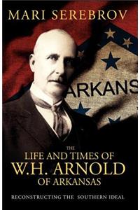 The Life and Times of W. H. Arnold of Arkansas