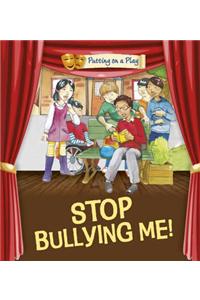 Stop Bullying Me!