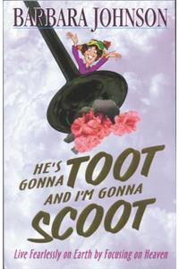 He's Gonna Toot and I'm Gonna Scoot