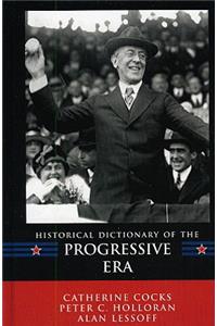 Historical Dictionary of the Progressive Era