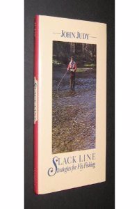 Slack Line Strategies for Fly Fishing