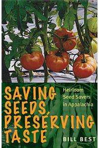 Saving Seeds, Preserving Taste: Heirloom Seed Savers in Appalachia