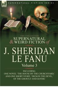 Collected Supernatural and Weird Fiction of J. Sheridan Le Fanu