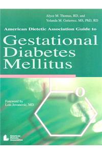 American Dietetic Association Guide to Gestational Diabetes Mellitus