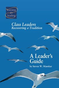 Class Leaders: Recovering a Tradition, a Leader's Guide