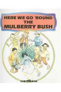 Here We Go 'Round the Mulberry Bush