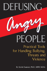 Defusing Angry People: Practical Tools for Handling Bullying, Threats, and Violence