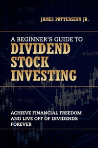 Beginner's Guide to Dividend Stock Investing