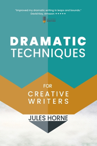 Dramatic Techniques for Creative Writers
