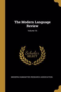 Modern Language Review; Volume 16