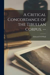 Critical Concordance of the Tibullan Corpus. --