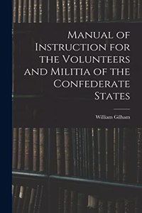 Manual of Instruction for the Volunteers and Militia of the Confederate States