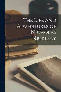 The Life and Adventures of Nicholas Nickleby