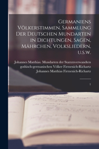 Germaniens Völkerstimmen, Sammlung der deutschen Mundarten in Dichtungen, Sagen, Mährchen, Volksliedern, u.s.w.