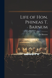 Life of Hon. Phineas T. Barnum