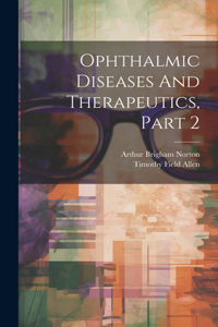 Ophthalmic Diseases And Therapeutics, Part 2