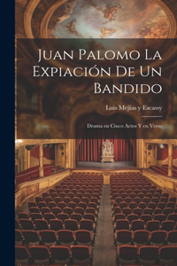 Juan Palomo La expiación de un Bandido