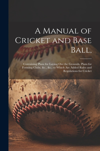 A Manual of Cricket and Base Ball,