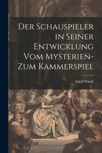 Schauspieler in seiner Entwicklung vom Mysterien- zum Kammerspiel