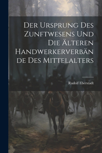 Der Ursprung des Zunftwesens und die älteren Handwerkerverbände des Mittelalters