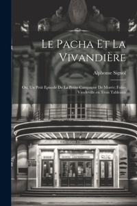 pacha et la vivandière; ou, Un petit episode de la petite campagne de Morée; folie-vaudeville en trois tableaux