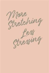 More Stretching Less Stressing
