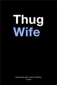 Thug Wife, Medium Blank Lined Journal, 109 Pages
