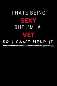 I Hate Being Sexy But I'm A Vet So I Can't Help It