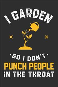 I Garden So I Don't Punch People In The Throat