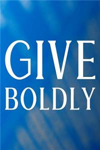 Give Boldly