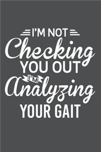 I'm Not Checking You Out I'm Analyzing Your Gait