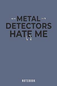 Metal Detectors Hate Me Notebook