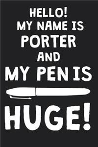 Hello! My Name Is PORTER And My Pen Is Huge!
